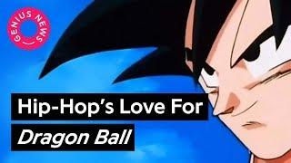 Hip-Hop's Love For 'Dragon Ball' | Genius News