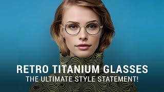 Retro Titanium Glasses: The Ultimate Style Statement!