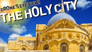 A Bird's Eye View of Jerusalem: A Drone Flight over the Holy City