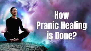 How is Pranic Healing Done?