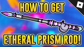 How to get the ETHERAL PRISM ROD in FISCH | Roblox