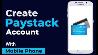 HOW TO CREATE PAYSTACK ACCOUNT WITH MOBILE PHONE