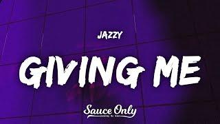 Jazzy - Giving Me (Lyrics)