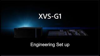 XVS-G1 Engineering Set up