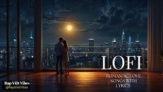 LOFI  LOVE SONGS WITH LYRICS #LoFiLove #SmoothRomance #NightVibes #SoulfulBeats #LoveSongs