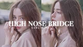 High Nose Bridge || Subliminal