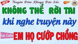 RẤT HAY và chân thực chuyện làng quê: " EM HỌ CƯỚP CHỒNG " - Full | Truyện Đêm Khuya Việt Nam