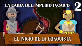 La Caída del Imperio Incaico - El Inicio de la Conquista # 2