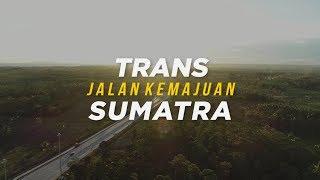 TRANS SUMATRA JALAN KEMAJUAN