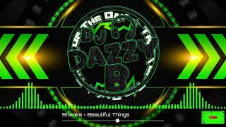 Shanks - Beautiful Things - Dazzy B's Track Of The Day #ukbounce #donk #bounce #dance #vocal