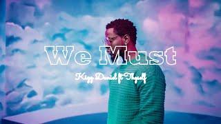 Kizz Daniel ft Thyself - We must (Music video + lyrics)