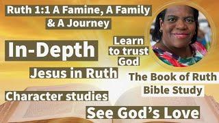 Book of Ruth Bible Study, verse-by-verse, Ruth Chapter 1, v.1- God & Faith, Famine, Family