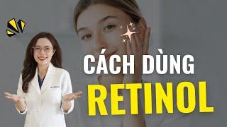 Cách dùng Retinol đẹp mỹ mãn kịp đón Tết - Bác sĩ Nguyên