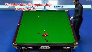 Snooker tour championship Ronnie O’Sullivan vs Judd Trump ( frame 14 & 15).