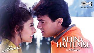 Kehna Hai Tumse Kehna Hai - Lyrical | Mann | Udit Narayan, Hema Sardesai | 90's Love Song