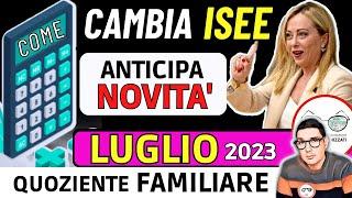 ️ LUGLIO 2023  NUOVO ISEE PRIORITARIO ANTICIPO GIACENZE SALDI QUOZIENTE FAMILIARE BONUS SETTEMBRE