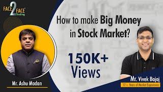 How to make Big Money in Stock Market? #Face2Face with Ashu Madan