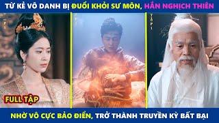 Vô Cực Bảo Điển | Từ kẻ vô danh bị đuổi khỏi sư môn, hắn nghịch thiên trở thành truyền kỳ bất bại
