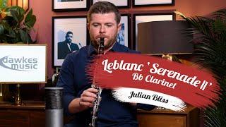 Leblanc Serenade II Clarinet...with Julian Bliss
