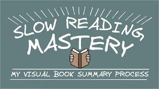 Slow Reading Master: How my visual book summary process has evolved