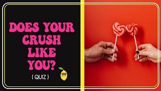 Does Your Crush Like You Back? - Love Quiz/ Test [VERY ACCURATE!] ️