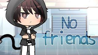 No friends || GLMV || Gacha life