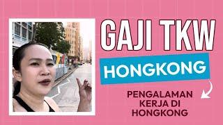 BERAPA GAJI TKW HONGKONG  dan pengalaman kerja di Hongkong apa aja