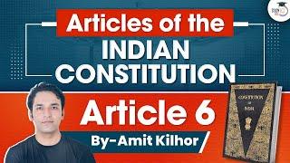 Articles of Indian Constitution | Article 6 | UPSC | StudyIQ IAS