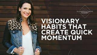 Thrive By Design Episode #261 Visionary Habits that Create Quick Momentum