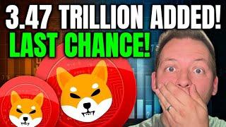 SHIBA INU - 3.47 TRILLION ADDED!!! THIS IS YOUR LAST CHANCE!