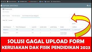 Solusi Gagal atau Salah Upload Form Penilaian Kerusakan Bangunan DAK Fisik Pendidikan 2022 - 2023