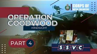 Corps of Royal Engineers - Operation Goodwood | Part 4 | Hindsight