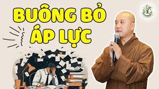 Làm sao cởi bỏ những áp lực trong cuộc sống (bài chia sẻ rất hay) - Thầy Thích Pháp Hòa