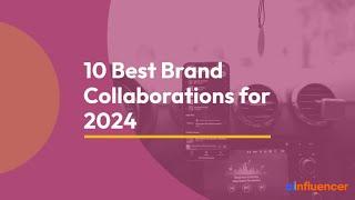 10 Best Brand Collaborations with Influencers - Influencer Marketing in 2024