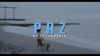 Paz En La Tormenta (Video Lyric) - José "Papo" Rivera #MusicaCristiana #PazEnLaTormenta #Paz #Fe