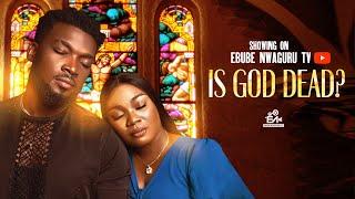 Is God Dead? | New Movie (Nollywood Movies 2024) - Ebube Nwaguru, Stanley Ekwelike, Akin Adetifa