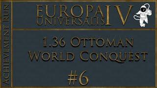 EU4 1.36 Ottoman World Conquest Live Stream P6