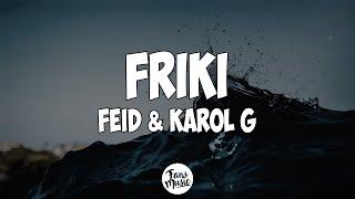 Feid, KAROL G - FRIKI (Letra/Lyrics)