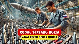 RUDAL TERBARU RUSIA YANG BIKIN GEGER DUNIA