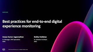 AWS re:Invent 2024 - Best practices for end-to-end digital experience monitoring (COP320)