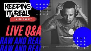 KEEPING IT REAL WITH CREDIT LIVE   | Q&A #66