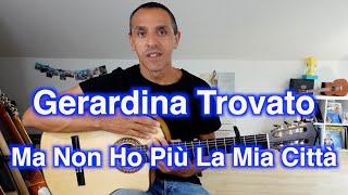 Gerardina Trovato - Ma Non Ho Più La Mia Città - Tutorial Chitarra