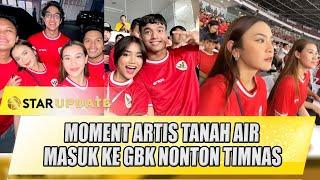 MOMENT ARTIS TANAH AIR MASUK KE GBK NONTON TIMNAS, ADA THARIQ AALIYAH HINGGA FUJI - STAR UPDATE