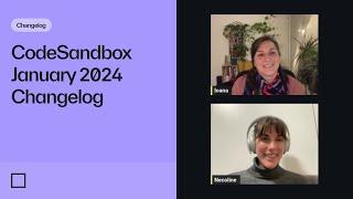 CodeSandbox Changelog: January 2024