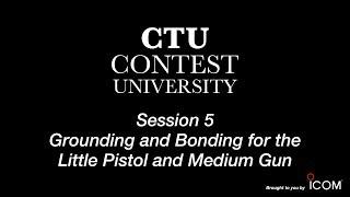 Contest University Session 5 -- Grounding and Bonding for the Little Pistol and Medium Gun - N0AX