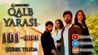 QALB YARASI 101 QISM UZBEK TILIDA HD FORMATDA | КАЛБ ЯРАСИ 101 КИСМ УЗБЕК ТИЛИДА