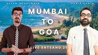 Live Satsang 25 | Mumbai to Goa ft. @thebanat | Punit Pania