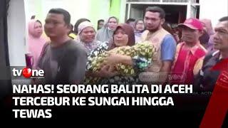 Jatuh ke Sungai, Seorang Balita di Aceh Tenggara Ditemukan Tak Bernyawa | Kabar Petang Pilihan tvOne