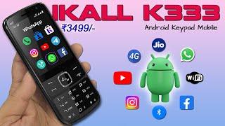 IKall K333 4G Android Keypad Phone Unboxing and Review under ₹3499/-