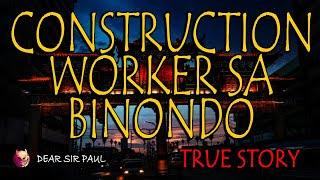 ANG CONSTRUCTION WORKER AT ANG KARINDERYA SA BINONDO - KWENTONG KULTO/ASWANG - TRUE STORY